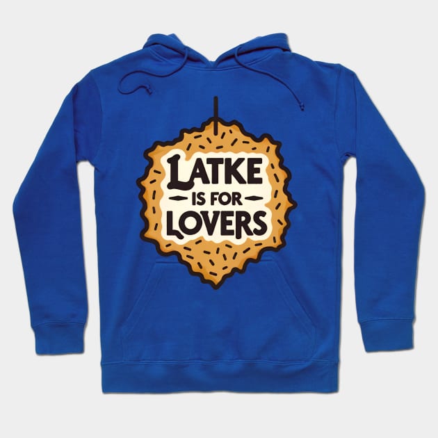 Funny Hanukkah - Latke is for Lovers Hoodie by Shirt for Brains